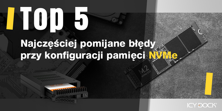 5 najczęściej pomijanych błędów dotyczących pamięci masowej NVMe